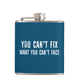 You Can't Fix What You Can't Face Hip Flask