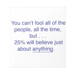 You can't fool all the people all the time notepad