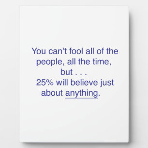 You can't fool all the people all the time plaque