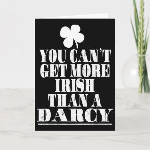 You Can't Get More Irish Than A Darcy St Patricks  Card
