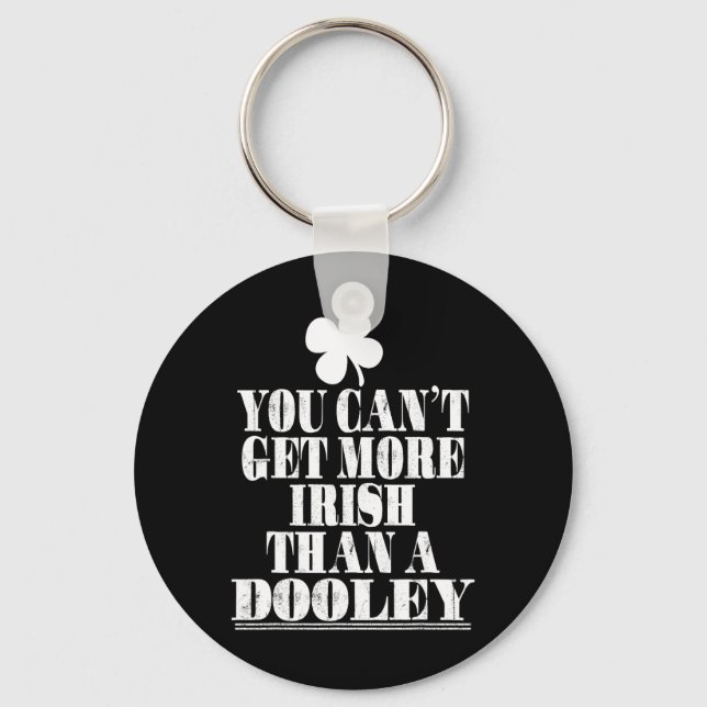 You Cant Get More Irish Than A Dooley St Patricks  Key Ring (Front)