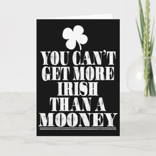 You Cant Get More Irish Than A Mooney St Patricks Card