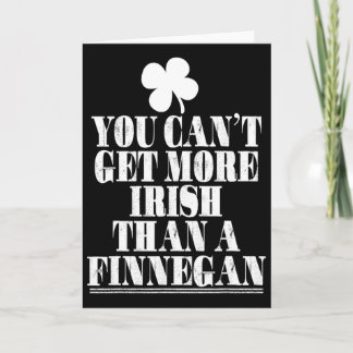 You Cant Get More Irish Than Finnegan St Patricks  Card