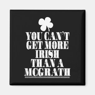 You Can't Get More Irish Than Mcgrath St Patricks Magnet