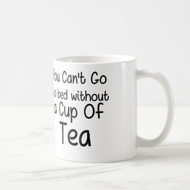 You Can't Go To Bed Without a Cup of Tea (Right)