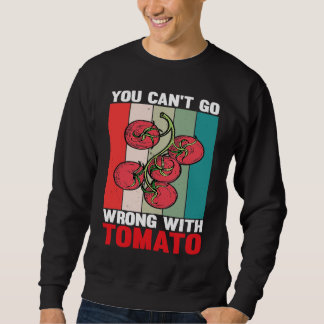 You Can't Go Wrong With Tomato Sweatshirt