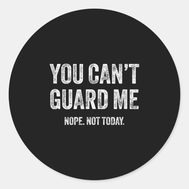 You Can't Guard Me  Classic Round Sticker (Front)