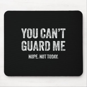 You Can't Guard Me Mouse Pad