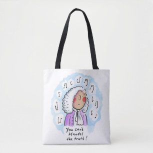 You can't Handel the truth Tote Bag