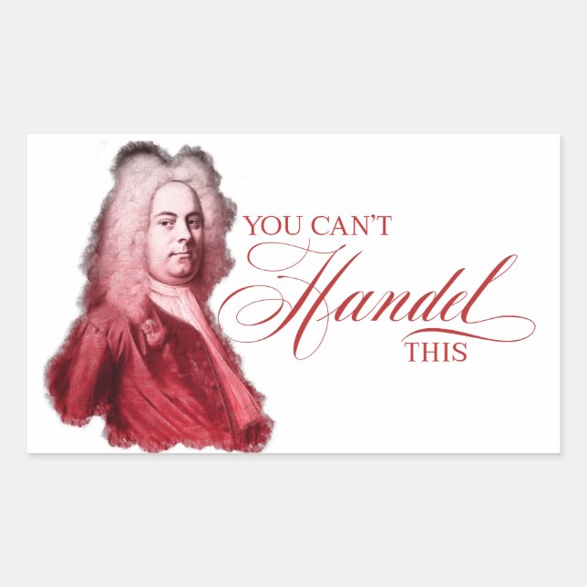 You Can't Handel This Classical Composer Pun Rectangular Sticker (Front)