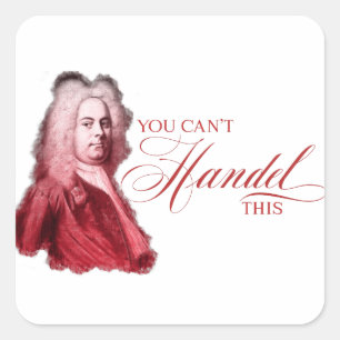 You Can't Handel This Classical Composer Pun Square Sticker