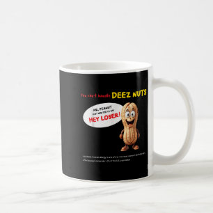 You Can't Handle Deez Nuts, Funny , Peanut Allergy Coffee Mug