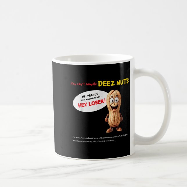 You Can't Handle Deez Nuts, Funny , Peanut Allergy Coffee Mug (Right)