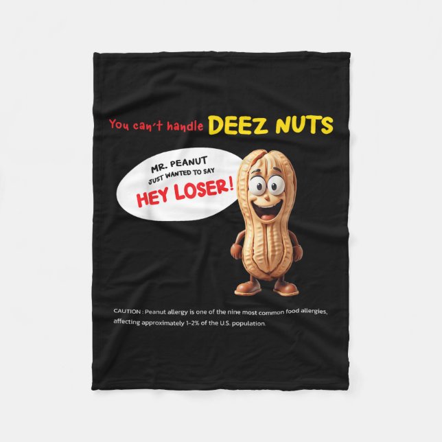 You Can't Handle Deez Nuts, Funny , Peanut Allergy Fleece Blanket (Front)