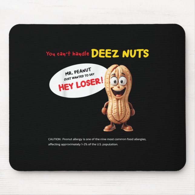 You Can't Handle Deez Nuts, Funny , Peanut Allergy Mouse Pad (Front)