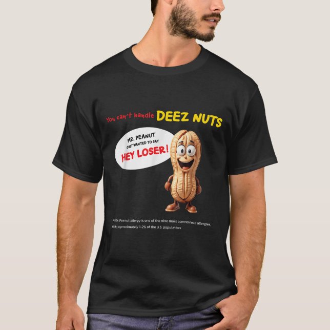 You Can't Handle Deez Nuts, Funny , Peanut Allergy T-Shirt (Front)