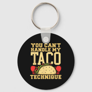 You Can't Handle My Taco Technique Kickboxing Mart Key Ring