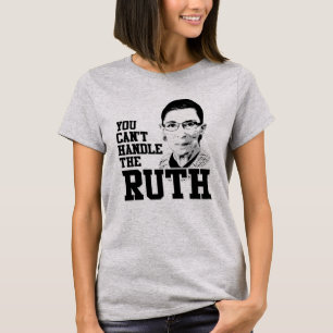 You can't handle the Ruth T-Shirt