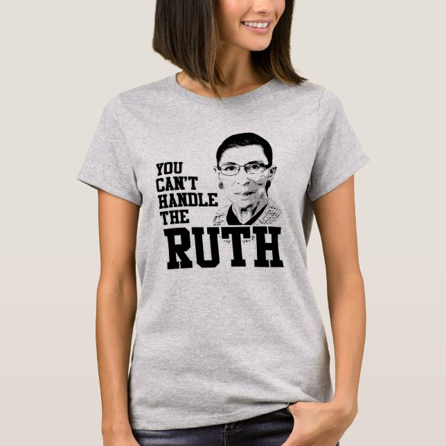 You can't handle the Ruth T-Shirt (Front)