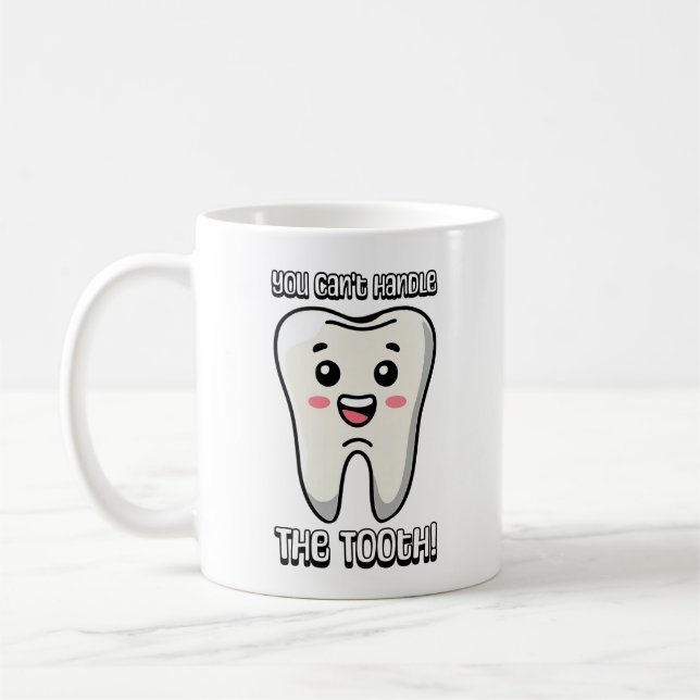 You Can't Handle The Tooth! Cute tooth cartoon Coffee Mug (Left)