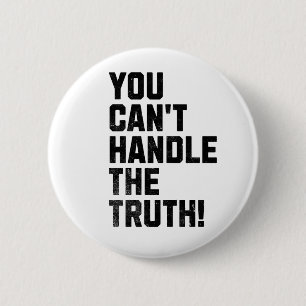 You Can't Handle The Truth! 6 Cm Round Badge