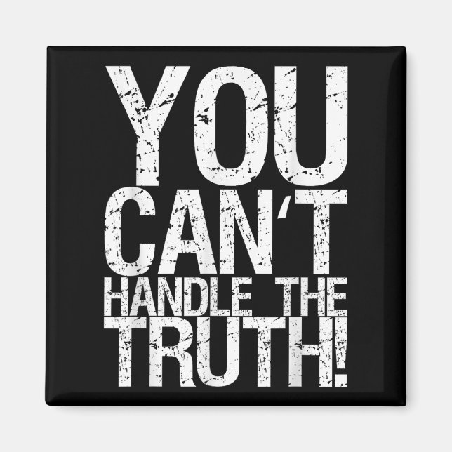 You Can't Handle The Truth!  Magnet (Front)