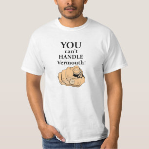 You Can't Handle Vermouth - Funny T-Shirt