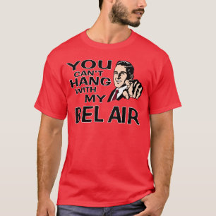 You Can't Hang with my Chevy Bel Air! Fun Design. T-Shirt