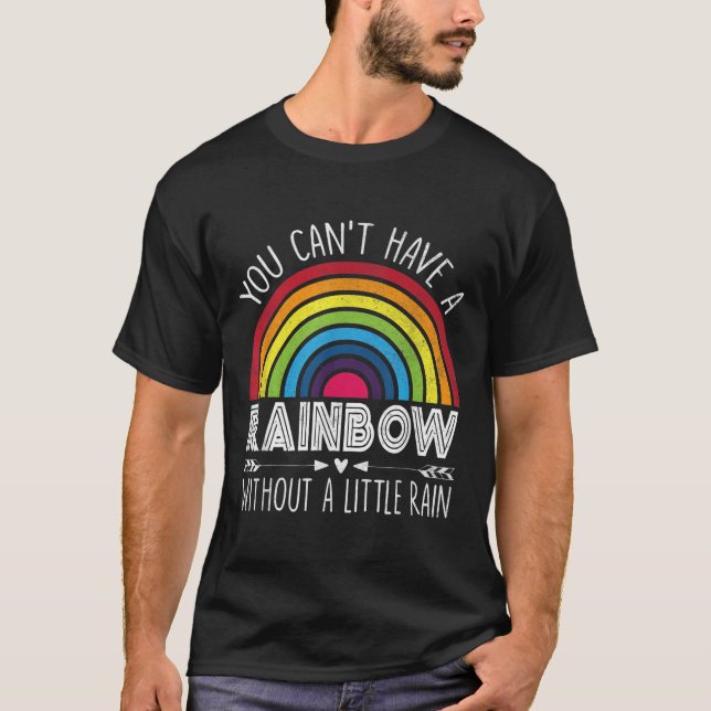 You Can't Have A Rainbow Without Rain Shirt Insrat (Front)
