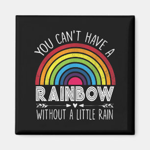 You Can't Have A Rainbow Without Rain Shirt Insrat Magnet