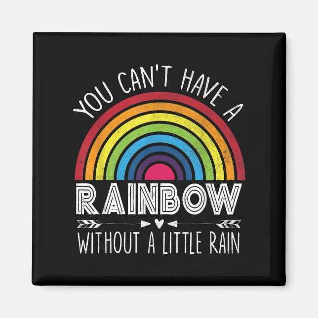 You Can't Have A Rainbow Without Rain Shirt Insrat Magnet (Front)