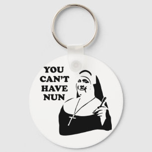 You Can't Have Nun Key Ring