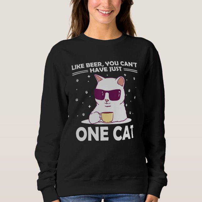 You Can't Have One Cat Sayings Cat Mum Quotes Cat  Sweatshirt (Front)