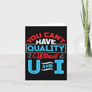 You Can't Have Quality Without U And I - Qa Qualit Card