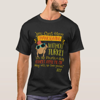You Can'T Have Thanksgiving Without Turkey Joey'S  T-Shirt