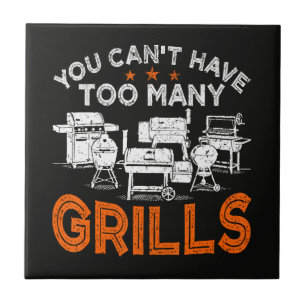 You Can't Have Too Many Grills Ceramic Tile