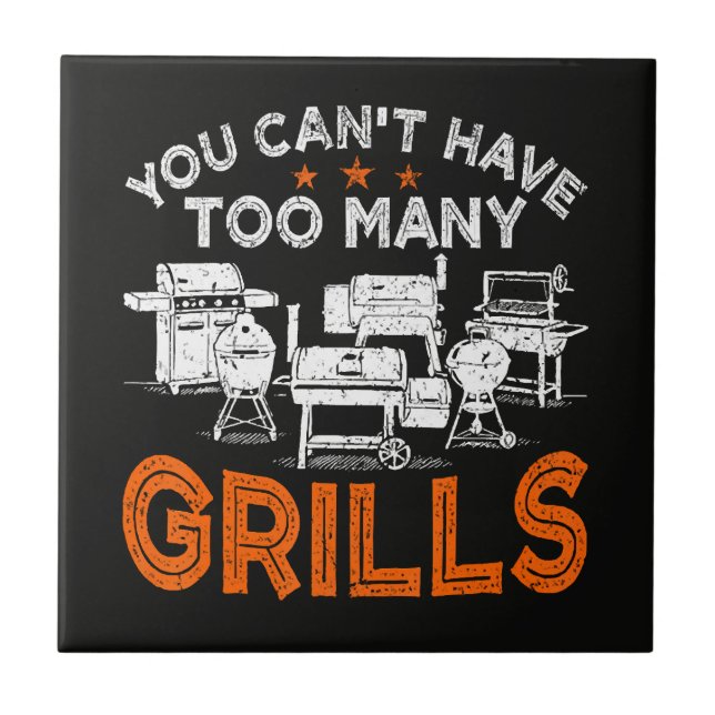 You Can't Have Too Many Grills Ceramic Tile (Front)
