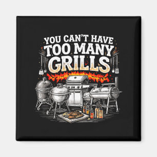 You Cant Have Too Many Grills Funny BBQ Grilling Magnet