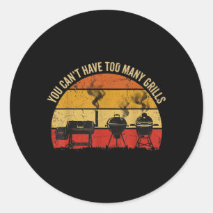 You Cant Have Too Many Grills Funny Bbq Smoker Dad Classic Round Sticker