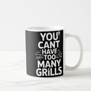 You cant have too many grills funny saying  coffee mug