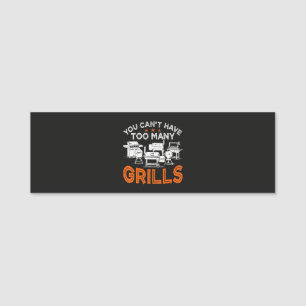 You Can't Have Too Many Grills Name Tag