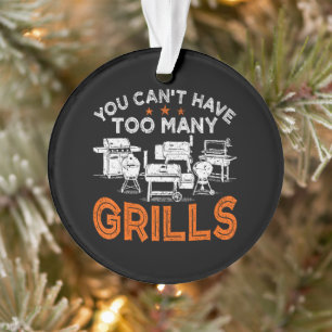 You Can't Have Too Many Grills Ornament