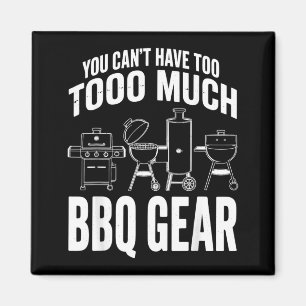 You Cant Have Too Much Bbq Gear Grill Master 1 Magnet