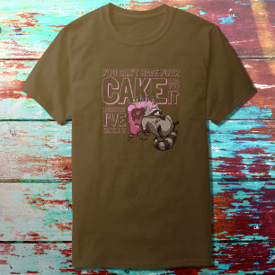 You Can't Have Your Cake Greedy Racoon Cartoon T-Shirt