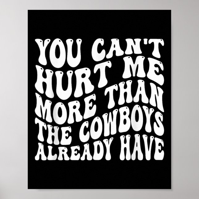 You Can't Hurt Me More Than The Already Have Funny Poster (Front)