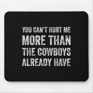 You Can't Hurt Me More Than The Already Have Mouse Pad