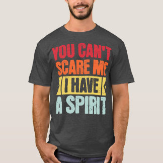 you cant i have a spirit T-Shirt