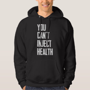 You Can't Inject Health Funny Anti Vaccine Hoodie