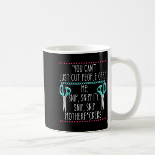You Can't Just Cut People Off Quote  Coffee Mug
