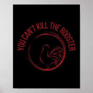 You Can't Kill The Rooster Premium Poster